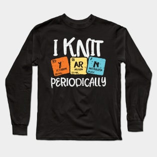 I Knit Yarn Periodically Long Sleeve T-Shirt